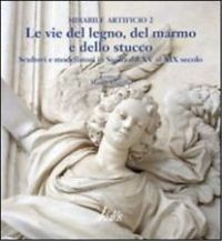 Mirabile artificio 2. Lungo le vie del legno, del marmo e dello stucco. Scultori e modelattori in Sicilia dal XV al XIX secolo