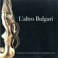 Bulgari - L' altro Bulgari. ScultureGioiello e GioielliScultura