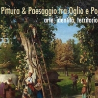 Pittura e Paesaggio tra Oglio e Po arte, identità, territorio