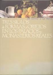 En torno a la mesa. Tres siglos de formas y objectos en los palacios y monasterios reales