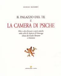 Palazzo del Tè e la Camera di Psiche. (Il)