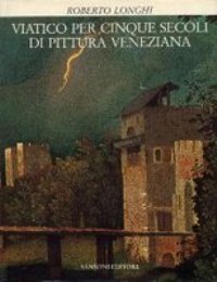 Viatico per cinque secoli di pittura veneziana