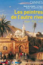 Peintres de l'autre rive 1830-1930. Djazair, une année de l'Algerie en France. (Les)