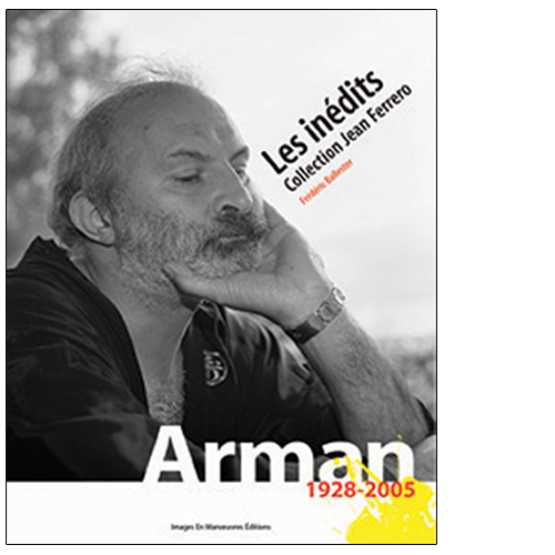 Arman 1928-2005. Les inedits.Collection Jean Ferrero