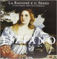 Tiziano - Amor Sacro e Profano Tiziano. La Ragione e il Senso