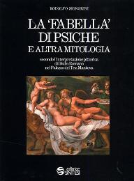 Fabella di Psiche e altra mitologia secondo l'interpretazione pittorica di Giulio Romano nel Palazzo del Te a Mantova (La)