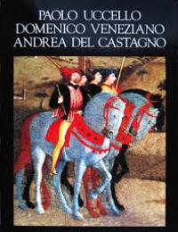 Paolo Uccello, Domenico Veneziano, Andrea del Castagno