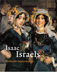 Israels- Isaac Israels. Hollands impressionist