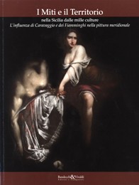 Miti e il Territorio nella Sicilia dalle mille culture. L'influenza di Caravaggio e dei Fiammighi nella pittura meridionale. (I)
