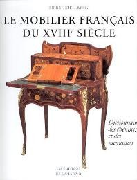 Mobiliers francais du XVIII siecle . Dictionaire des ebanistes et de menusiers