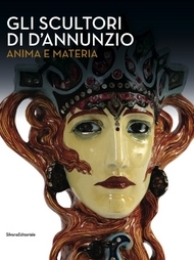 Scultori di D'Annunzio anima e arte. (Gli)