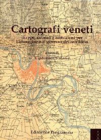 Cartografi veneti . Mappe uomini e istituzioni per l'immagine e il governo del territorio