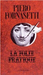 Fornasetti - Piero Fornasetti la folie pratique
