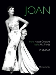 Joan. Paris, Haute Couture, Italia, Alta Moda 1952-1967