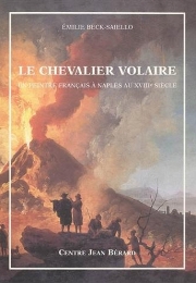 Volaire - Le Chavalier Volaire. Un peintre francais a Naples au XVIII siecle