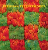Peruvian Featherworks. Art of the precolumbian era
