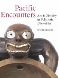 Pacific Encounters. Art & divinity in Polynesia 1760-1860