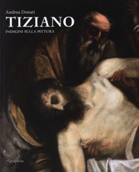 Tiziano. Indagini sulla pittura