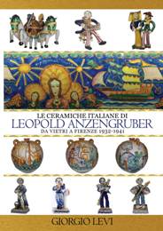 Anzengruber - Le ceramiche italiane di Leopold Anzengruber. Da Vietri a Firenze 1932-1941