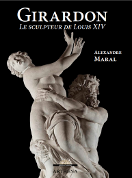 Girardon 1628-1715. Le sculpteur de Louis XIV