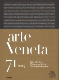 Arte Veneta. Rivista di Storia dell'Arte 71/2014. Rabeschi d'oro. Pittura e oreficeria a Venezia in età gotica