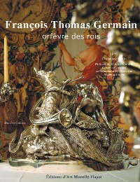 Germain - Francois Thomas Germain orfévre des Rois