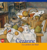 Cézanne. Les ateliers du Midi