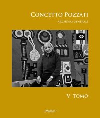 Pozzati - Concetto Pozzati. Archivio Generale. Tomo V