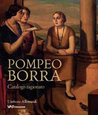 Borra - Pompeo Borra. Oli e tempere 1914-1959 Catalogo ragionato