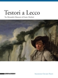 Testori a Lecco. Tra Alessandro Manzoni ed Ennio Morlotti