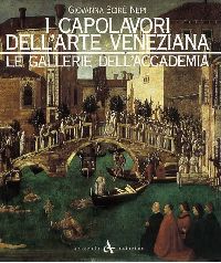 Capolavori dell'arte veneziana . Le gallerie dell'Accademia (ed. bross)