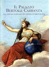 Palazzo Bertolli Carranza . Una dimora nobiliare nel centro storico di Pisa