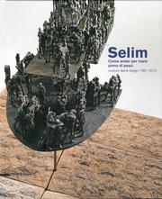 Selim. Sculture, Dipinti, Disegni 1991-2010. Come Andar per Mare Pieno di Pesci.