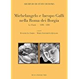 Michelangelo e Iacopo Galli nella Roma dei Borgia. Le fonti