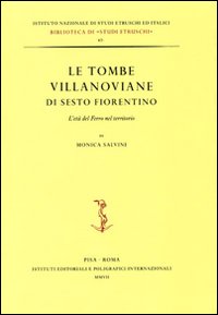 Tombe Villanoviane di Sesto Fiorentino . L'Età del Ferro nel Territorio .