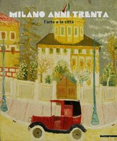 Milano anni Trenta. L'arte e la città