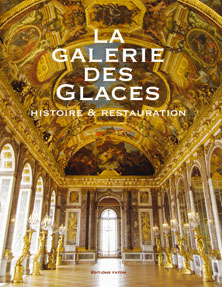 Galerie des Glaces . De sa Création à sa Restauration .