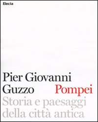 Pompei . Storie e paesaggi della città antica .