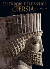 Splendori dell'Antica Persia . Storia e tesori di un'antica civilta'