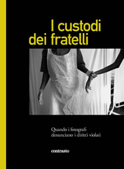 Custodi dei fratelli . Quando i fotografi denunciano i diritti violati .