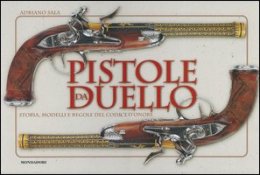 Pistole da duello . Storia , modelli e regole del codice d'onore .