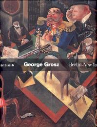 George Grosz . Berlin - New York