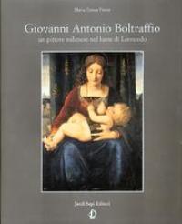 Boltraffio - Giovanni Antonio Boltraffio un pittore milanese nel lume di Leonardo
