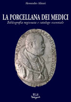 Porcellana dei Medici. Bibliografia ragionata e catalogo essenziale
