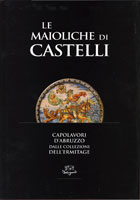 Maioliche di Castelli . Capolavori d'Abruzzo dalle collezioni dell'Ermitage
