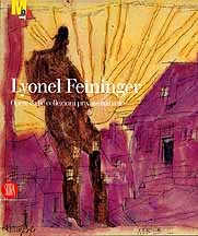Lyonel Feininger . Opere dalle collezioni private italiane