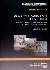 Mosaici e pavimenti del Veneto . Province di Padova , Rovigo , Verona e Vicenza  (I sec . A .C . - VI sec . D .C . ) .