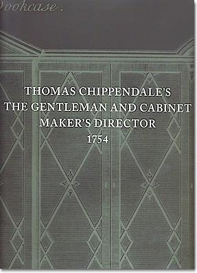 THOMAS CHIPPENDALE ' S THE GENTLEMAN AND CABINET MAKER'S DIRECTORY