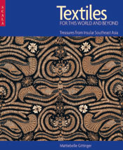 Textiles For This World and Beyond : Treasures from Insular Southeast Asia