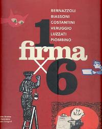 1 firma x 6 - Bernazzoli, Biassoni, Costantini, Veruggio, Luzzati Piombino